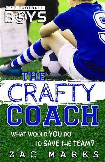 The Crafty Coach (Book 1 of The Football Boys series), written by Zac Marks