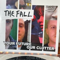 The Fall - Your Future Our Clutter
