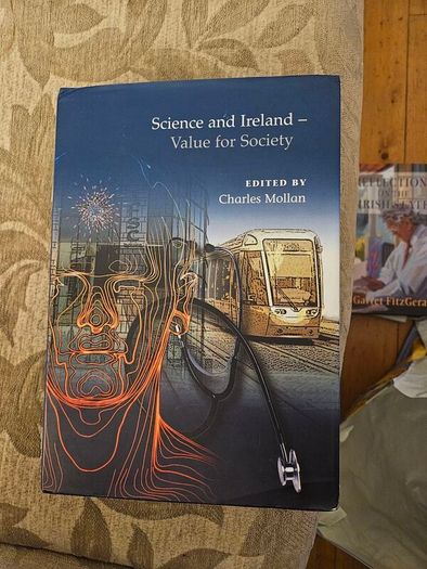 Science And Ireland-value For Society.  Edited By Charles Molan. First Edition Hardback With Dustjacket In Good Condition. See Photos For Same.