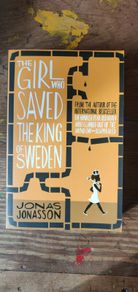 The Girl Who Saved the King of Sweden - Jonas Jonasson