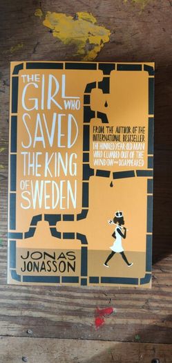 The Girl Who Saved the King of Sweden - Jonas Jonasson