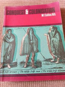1st Edition 1969 Conquest and Colonisation. M.E. Collins. A History of Ireland. Vintage.