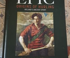 The Epic Origins Of Hurling: Ireland's Ancient Sport by Liam O'Caithnea