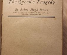 The Queen's Tragedy. By Robert Hugh Benson. Published By Hutchinson & Co. 1906 Cambridge Hardback In Only Faur Condition. See Photos For Same.