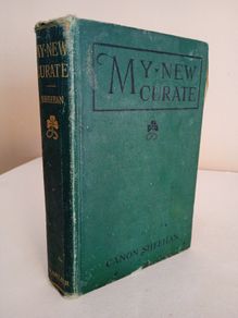 My New Curate: A Story Gathered from the Stray Leaves of an Old Diary by Rev. P. A. Sheehan (GT584)