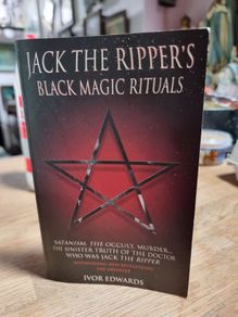 Jack the Ripper's Black Magic Rituals - Ivor Edwards