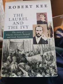 The Laurel And The Ivy. The Story Of Charles Stewart Parnell And Irish Nationalism. By Robert Kee. First Edition Hardback With Dustjacket In Good Condition.
