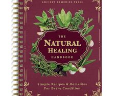 The Natural Healing Handbook, Spiral-Bound Guide For Herbal Remedies And Natural Healing