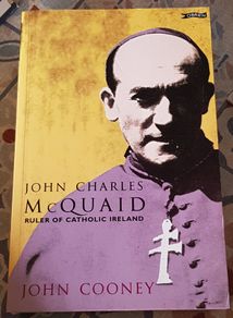 John Charles McQuaid: Ruler Of Catholic Ireland by John Cooney
