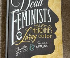 Rare Hardcover Book Dead Feminists, Historic Heroines in Living Colour