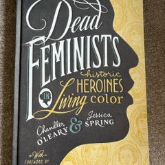 Rare Hardcover Book Dead Feminists, Historic Heroines in Living Colour