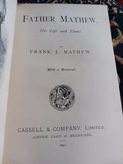 Father Mathew, His Life and Times/ Frank J. Mathew/ 1890/ Clermont-Ferrand & Co.Dublin