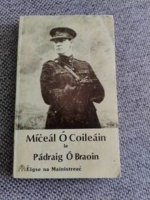 Miceal O Coileain Michael Collins le Padraig O Braoin 1985 Eigse na Mainistreac in very good condition with some wear to the cover see all photos a very scarce book with a small publication FREE TRACKED POSTAGE INCLUDED