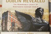 Victorian Dublin Revealed: The Remarkable Legacy Of Nineteenth-Century Dublin