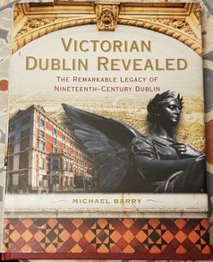 Victorian Dublin Revealed: The Remarkable Legacy Of Nineteenth-Century Dublin