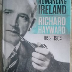 Romancing Ireland, Richard Hayward 1892-1964