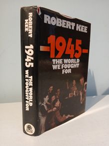 1945 - The World We Fought For by Robert Kee