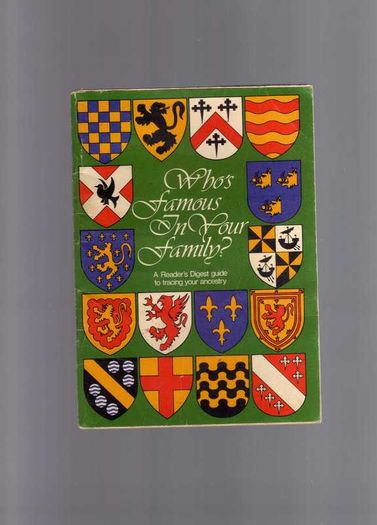 Who's Famous In Your Family - A Reader's Digest Guide To Tracing Your Ancestry.