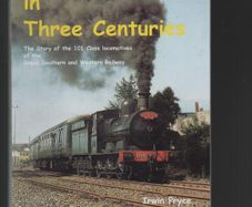 Steaming in Three Centuries. The Story of the 101 Class Locomotives of the Great Southern Railway. Irwin Pryce Leslie McAllister.