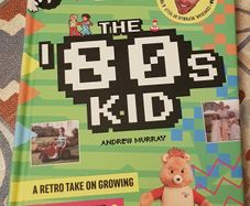 The '80s Kid: A Retro Take On Growing Up in 80s Ireland by Andrew Murray