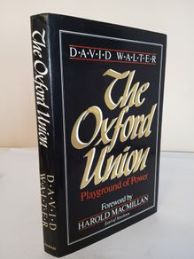 The Oxford Union: Playground of Power by David Walter (HQ857)