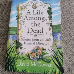 A Life Among the Dead 2024 stories from an Irish Funeral Director by David MC Gowan in very good condition FREE STANDARD POSTAGE INCLUDED
