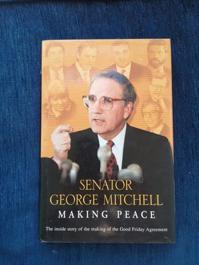 Making Peace: The Inside Story of the Making of the Good Friday Agreement - Hardcover  by George Mitchell