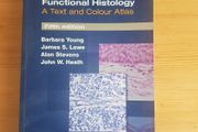 Wheaters Functional Histology.  A Text &amp; Colour Atlas.By Barbra Young, Alan Stevens, James S Lowe &amp; John  W Heath.