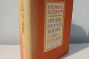 Eternal Echoes - Exploring Our Hunger To Belong by John O'Donohue