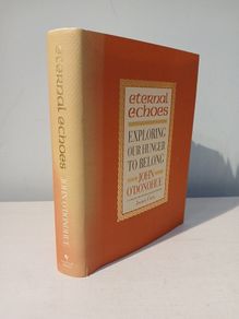 Eternal Echoes - Exploring Our Hunger To Belong by John O'Donohue