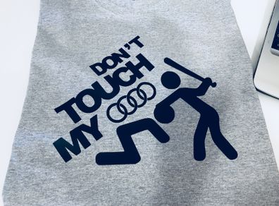 Audi T-shirt Don't Touch My Audi Tee Top Great Gift Present Birthday Idea
