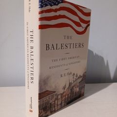 The Balestiers - The First American Residents of Singapore by R.E. Hale