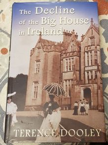 The Decline Of The Big House In Ireland by Terence Dooley