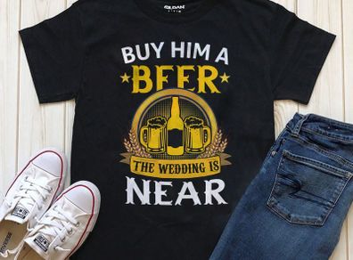 Buy him a beer his wedding is near t-shirt