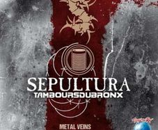 Sepultura & Les Tambours Du Bronx  TAMBOURSDUARONX Metal Veins