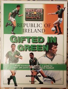 The Republic Of Ireland: Gifted In Green by Adam Ward
