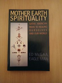 Mother Earth Spirituality: Native American Paths to Healing Ourselves and the World
