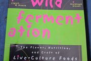 Wild Fermentation / Sandor Ellix Katz/ 1st printinting/ 2003