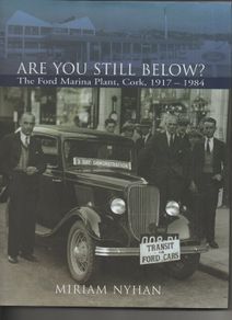 Are You Still Below? The Ford Marina Plant, Cork, 1917-1984