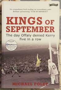 Kings Of September: The Day Offaly Denied Kerry Five In A Row by Michael Foley
