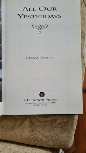 All Our Yesterday's. By Declan Hassett. Hardback With Dustjacket In Good Condition.