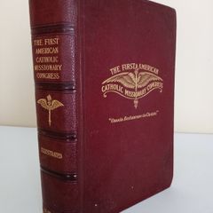 The First American Catholic Missionary Congress: Held under the Auspices of the Catholic Church Extension Society of the United States of America, Containing Official Proceedings Edited by Rev. Francis C. Kelley (PT210)