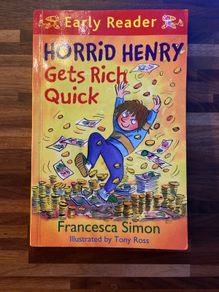 Horrid Henry Gets Rich Quick Early Reader  by Francesca Simon