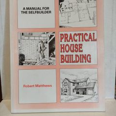 Practical House Building: A Manual for the Self-