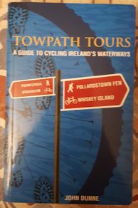 Towpath Tours: A Guide To Cycling Ireland's Waterways by John Dunne