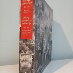 Chicago Architecture 1872 - 1922: Birth of a Metropolis & Chicago Architecture and Design 1923 - 1993: Reconfiguration of an American Metropolis