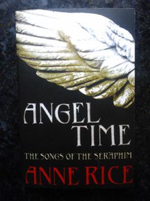 Anne Rice- Angel Time (songs Of The Seraphim) Hardback