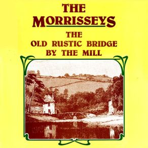 The Morrisseys - The Old Rustic Bridge By The Mill LP 1983