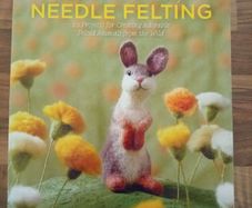 The Natural World of Needle Felting Book