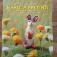 The Natural World of Needle Felting Book